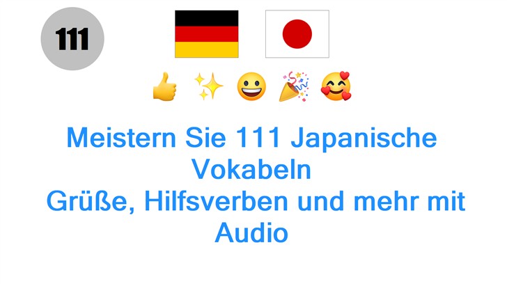 Meistern Sie 111 Japanische Vokabeln: Grüße, Hilfsverben und mehr mit Audio